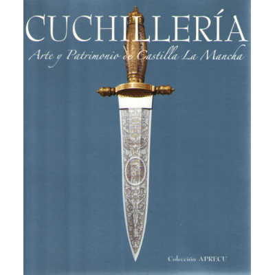 Cuchilleria arte y patrimonio de Castilla La Mancha