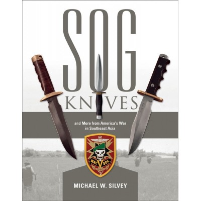 SOG knives and more from America's War in Southeast Asia bk440 SOG knives and more from America's War in Southeast Asia bk440